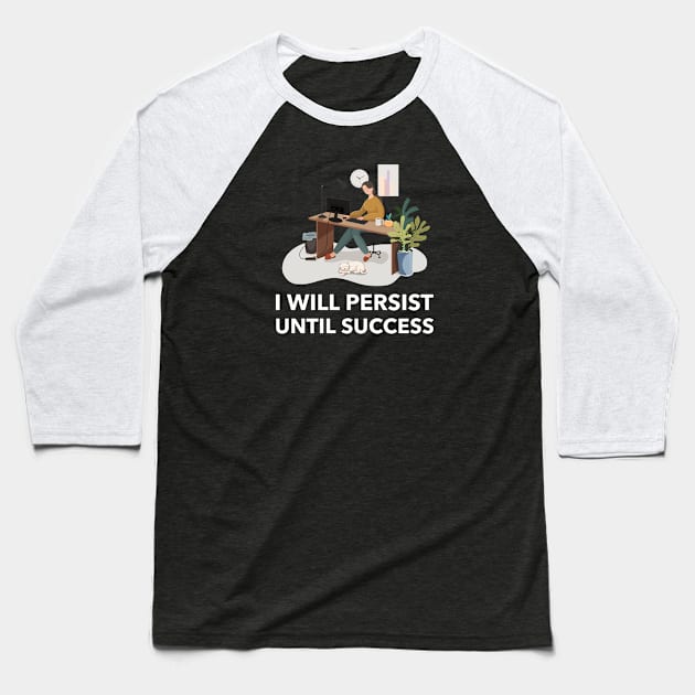 I Will Persist Until Success Baseball T-Shirt by Jitesh Kundra